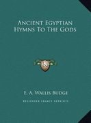ancient egyptian hymns to the gods (en Inglés)