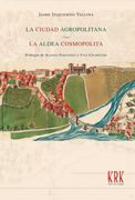 La Ciudad Agropolitana. La Aldea Cosmopolita. Hacia una Ciudad Responsable con el Campo. Hacia una Aldea Responsable con la Naturaleza: 54 (Días de Diario)