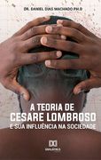 A Teoria de Cesare Lombroso e sua Influ ªNcia na s (en Portugués)