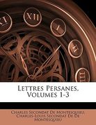 Lettres Persanes, Volumes 1-3 (en Francés)