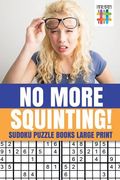 No More Squinting! Sudoku Puzzle Books Large Print (en Inglés)