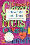 Ich Leih dir Mein Herz: 12 Unvergessliche Geschichten. Aus Einem Schreibwettbewerb Unter der Schirmherrschaft von Cornelia Funke (en Alemán)