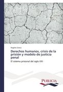 Derechos humanos, crisis de la prisión y modelo de justicia penal