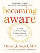 Becoming Aware: A 21-Day Mindfulness Program for Reducing Anxiety and Cultivating Calm (en Inglés)