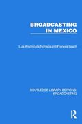 Broadcasting in Mexico (Routledge Library Editions: Broadcasting) (en Inglés)