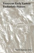essays on early eastern eucharistic prayers