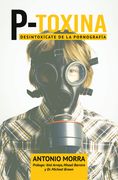 P-Toxina (Porno-Toxina): Desintoxicate de la Pornografia