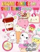 Kawaii Candies and Sweet Treats Coloring Book: Indulge In Coloring As Many Cute Sweets and Ice Creams as You Desire Without Gaining Any Weight! (en Inglés)