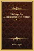 Die Lage Der Mohammedaner In Bosnien (1900) (en Alemán)