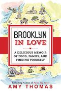 Brooklyn in Love: A Delicious Memoir of Food, Family, and Finding Yourself (en Inglés)