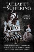 Lullabies for Suffering: Tales of Addiction Horror (en Inglés)