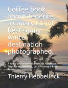 Coffee book about Tenerife, a Canary Island best sunny winter destination photographed.: A heavy photo vertical landscape reportage: Playa de Las Amer (en Inglés)