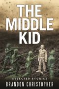 The Middle Kid: Selected Stories (en Inglés)