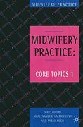 Midwifery Practice: Core Topics 1: Antenatal: No.1