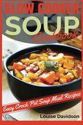 Slow Cooker Soup Cookbook: Easy Crock Pot Soup Meal Recipes (en Inglés)