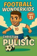Football Wonderkids: Christian Pulisic (en Inglés)