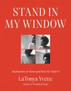 Stand in My Window: Meditations on Home and How We Make It (en Inglés)