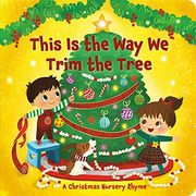 This is the way we Trim the Tree: A Christmas Nursery Rhyme 