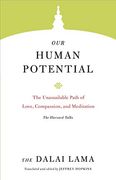 Our Human Potential: The Unassailable Path of Love, Compassion, and Meditation (Core Teachings of Dalai Lama) (en Inglés)