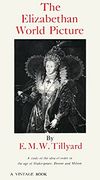The Elizabethan World Picture: A Study of the Idea of Order in the age of Shakespeare, Donne and Milton (en Inglés)