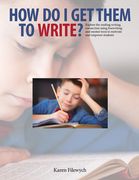 How Do I Get Them to Write?: Explore the Reading-Writing Connection Using Freewriting and Mentor Texts to Motivate and Empower Students (en Inglés)