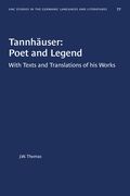 Tannhäuser: Poet and Legend: With Texts and Translations of His Works (en Inglés)