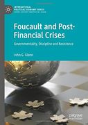 Foucault and Post-Financial Crises: Governmentality, Discipline and Resistance (International Political Economy Series) 