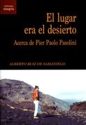 El Lugar era el Desierto: Acerca de Pier Paolo Pasolini (in Spanish)