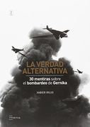 La Verdad Alternativa: 30 Mentiras Sobre el Bombardeo de Gernika (Begira)