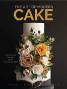The art of Modern Cake: Cake Decorating Techniques for the Contemporary Baker (Step-By-Step Cake Decorating, Dessert Cookbook) (en Inglés)