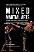 Selbstgemachte Proteinriegel-Rezepte fur ein beschleunigtes Muskelwachstum im Mixed Martial Arts: Steigere auf naturliche Weise dein Muskelwachstum ... und langer zu bestehen (German Edition)