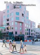 So-Il: In Depth: Urban Domesticities Today (en Inglés)