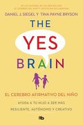 El Cerebro Afirmativo del Niño: Ayuda a Tu Hijo a Ser Más Resiliente, Autónomo Y Creativo. / The Yes Brain