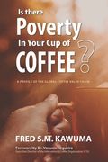 Is There Poverty in Your Cup of Coffee?: An overview of the global coffee value chain (en Inglés)