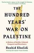 The Hundred Years' war on Palestine: A History of Settler Colonial Conquest and Resistance (en Inglés)