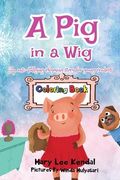 A Pig in a Wig: An Anti Bullying Coloring Book for Kids (en Inglés)