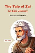 The Tale of Zal - An Epic Journey: Shahnameh Stories for Kids (en Inglés)