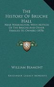 the history of bruche hall: near warrington, with notices of the bruche and other families its owners (1878) (en Inglés)