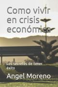 Como vivir en crisis económica: Los secretos de tener éxito