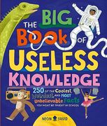 The big Book of Useless Knowledge: 250 of the Coolest, Weirdest, and Most Unbelievable Facts you Won’T be Taught in School (en Inglés)