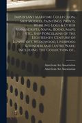 Important Maritime Collection, Ship Models, Paintings, Prints, Whaling Logs & Other Manuscripts, Naval Books, Maps, Etc., Ship Porcelains of the Eight (en Inglés)
