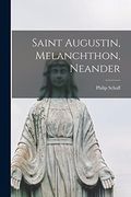 Saint Augustin, Melanchthon, Neander (en Inglés)