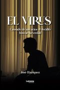 El Virus: Cansado de sus Actos, él Decidió Buscar su Verdad