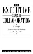 The Executive Search Collaboration: A Guide for Human Resources Professionals and Their Search Firms (Contributions to the Study of)