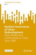 Resilient Governance of Urban Redevelopment: State, Market and Communities in China Since 1990 (en Inglés)