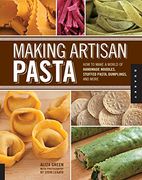 making artisan pasta: how to make a world of handmade noodles, stuffed pasta, dumplings, and more (en Inglés)