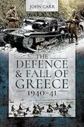 The Defence and Fall of Greece, 1940-41 (en Inglés)