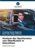 Analyse der Rechtsnatur von UberBLACK in Kolumbien (en Alemán)