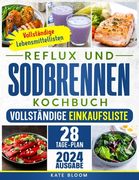 Reflux und Sodbrennen Kochbuch: Der ultimative Leitfaden zur natürlichen und stressfreien Linderung von Sodbrennen. Inkl. 28-Tage-Ernährungsplan und 1 (en Alemán)