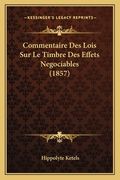 Commentaire Des Lois Sur Le Timbre Des Effets Negociables (1857) (en Francés)